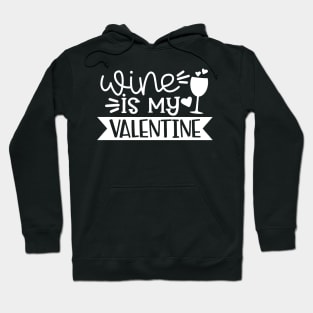 Wine Is My Valentine Hoodie